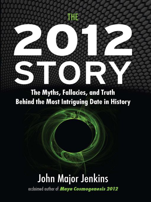Title details for The 2012 Story by John Major Jenkins - Available
